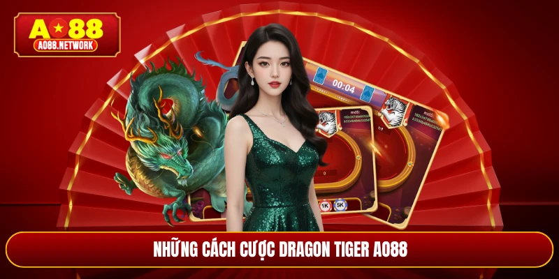 Những cách cược dragon tiger AO88